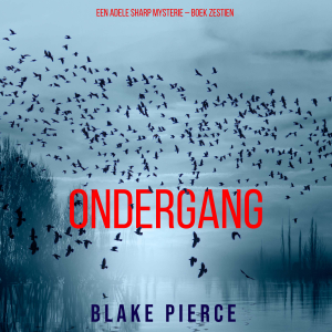Ondergang (Een Adele Sharp Mysterie – Boek Zestien)