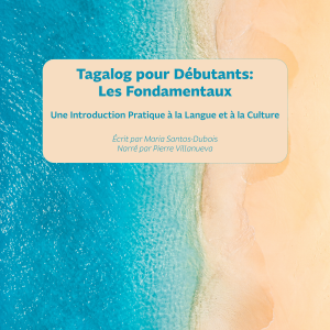 Tagalog pour Débutants : Les Fondamentaux