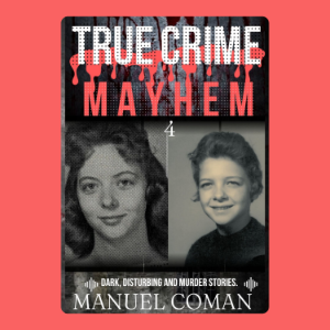 True Crime Mayherm Episodes 4