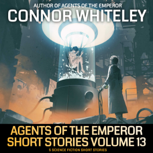 Agents of The Emperor Short Stories Volume 13