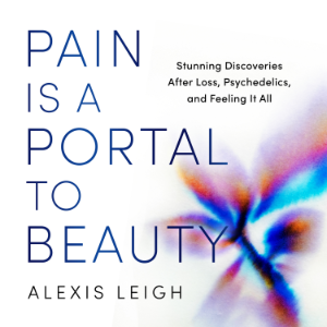 Pain Is a Portal to Beauty