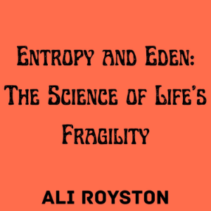 Entropy and Eden: The Science of Life’s Fragility-logo