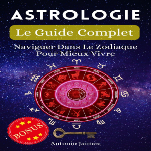 Astrologie, Le Guide Complet