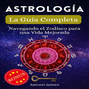 Astrología, la Guía Completa