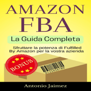 Amazon FBA, La Guida Completa