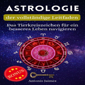 Astrologie, der vollständige Leitfaden