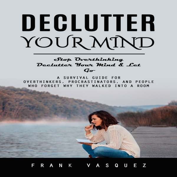 Declutter Your Mind Stop Overthinking Declutter Your Mind Let Go A