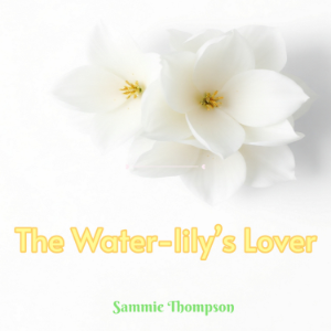 The Water-lily’s Lover