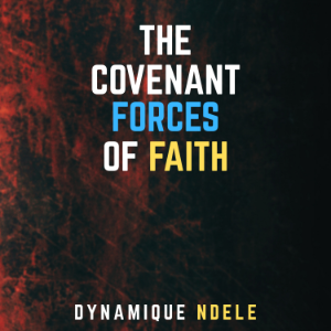 The Covenant Forces Of Faith