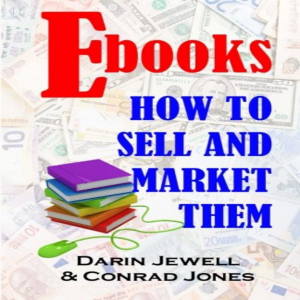 E-books:  How To Sell and Market Them
