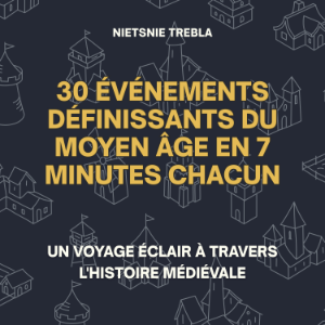 30 Événements Définissants du Moyen Âge en 7 Minutes Chacun