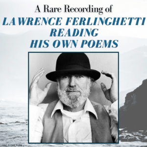 A Rare Recording of Lawrence Ferlinghetti Reading His Own Poems