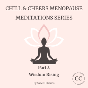 Chill & Cheers Menopause Meditations Series - Part 4 - Wisdom Rising-logo