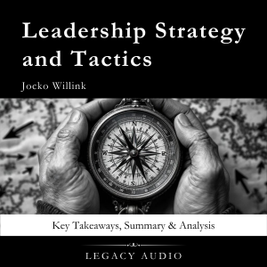Leadership Strategy and Tactics by Jocko Willink