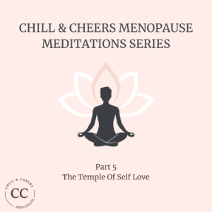 Chill & Cheers Menopause Meditation Series - Part 5 - The Temple Of Self Love-logo