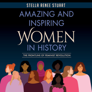 Amazing and Inspiring Women in History