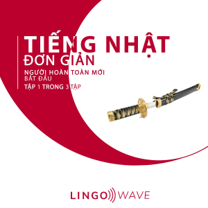 Tiếng Nhật đơn giản - Người hoàn toàn mới bắt đầu  - Tập 1 trong 3 tập