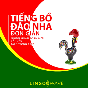 Tiếng Bồ Đào Nha đơn giản - Người hoàn toàn mới bắt đầu  - Tập 1 trong 3 tập