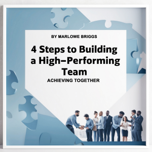 4 Steps to Building a High-Performing Team