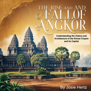 The Rise and Fall of Angkor