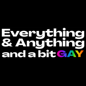 Everything & Anything...and a bit gay Podcast-logo