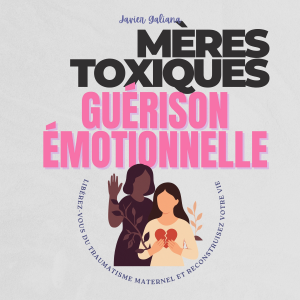 Mères Toxiques Guérison Émotionnelle