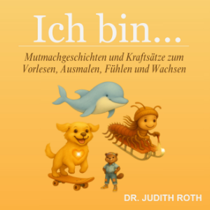 Ich bin... Mutmachgeschichten und Kraftsätze zum Vorlesen, Ausmalen, Fühlen und Wachsen