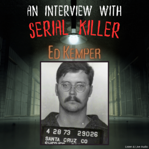 An Interview with Serial Killer Ed Kemper