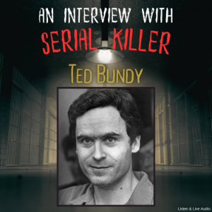 An Interview with Serial Killer Ted Bundy