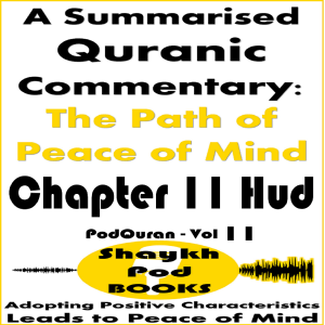A Summarised Quranic Commentary: The Path of Peace of Mind – Chapter 11 Hud