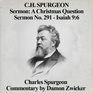 C.H. Spurgeon Sermon: A Christmas Question