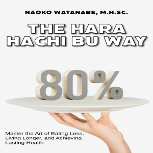 The Hara Hachi Bu Way