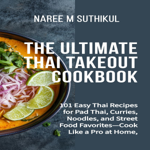 The Ultimate Thai Takeout Cookbook