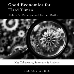 Good Economics for Hard Times by Abhijit V. Banerjee and Esther Duflo