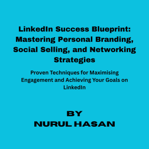 LinkedIn Success Blueprint: Mastering Social Selling Personal Branding, and Networking Strategies