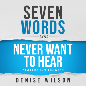 Seven Words You Never Want to Hear