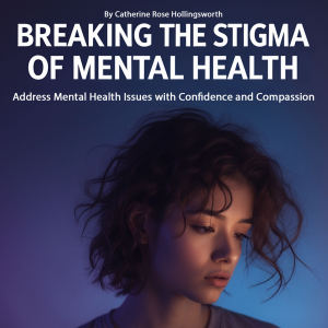 Breaking the Stigma of Mental Health