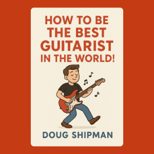 How to Be the Best Guitarist in the World!