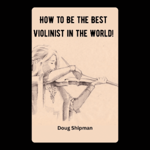 How to Be the Best Violinist in the World!