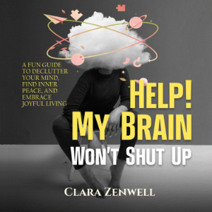 Help! My Brain Won’t Shut Up