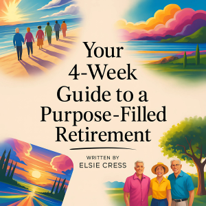 Your 4-Week Guide to a Purpose-Filled Retirement