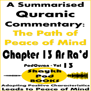 A Summarised Quranic Commentary: The Path of Peace of Mind – Chapter 13 Ar Ra’d