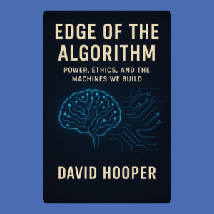 Edge of the Algorithm: Power, Ethics, and the Machines We Build