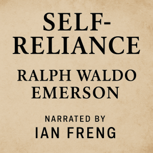Self-Reliance by Ralph Waldo Emerson
