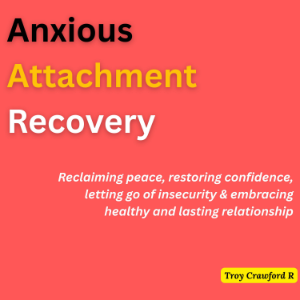 Anxious Attachment Recovery