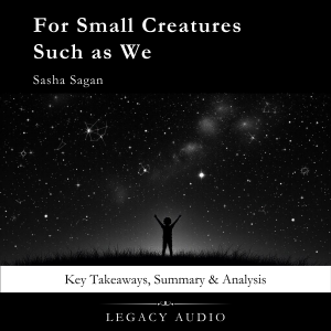For Small Creatures Such as We by Sasha Sagan