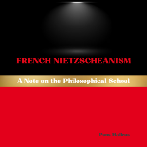 French Nietzscheanism: A Note on the Philosophical School