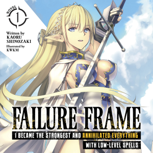 Failure Frame: I Became the Strongest and Annihilated Everything With Low-Level Spells (Light Novel) Vol. 1