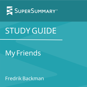 Study Guide: My Friends by Fredrik Backman (SuperSummary)