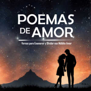 Poemas de Amor: Versos para Enamorar y Olvidar ese Maldito Amor